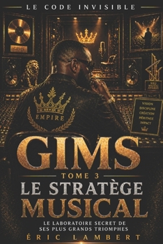Paperback Gims - Le Code Invisible - Tome 3 - Le Stratège Musical: Les mécanismes secrets de son génie musical [French] Book
