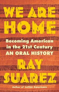 Hardcover We Are Home: Becoming American in the 21st Century: An Oral History Book