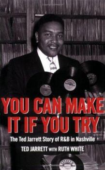 Paperback You Can Make It If You Try: The Ted Jarrett Story of R&B in Nashville Book