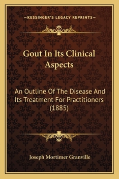 Gout In Its Clinical Aspects: An Outline Of The Disease And Its Treatment For Practitioners