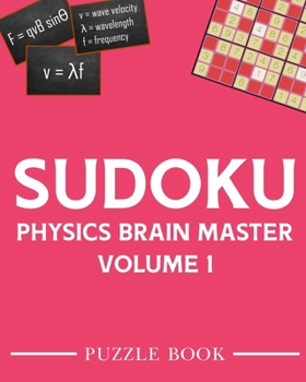 Paperback Sudoku Physics Brain Master Super Challenge Puzzle Book Volume 1: Includes 200 Puzzles With Solutions Book