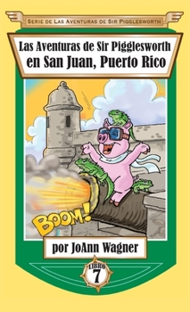 Hardcover Las Aventuras de Sir Pigglesworth en San Juan, Puerto Rico [Spanish] Book