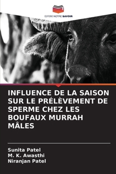Influence de la Saison Sur Le Prélèvement de Sperme Chez Les Boufaux Murrah Mâles (French Edition)