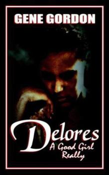 Paperback Delores, A Good Girl Really Book