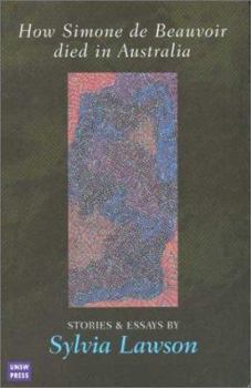 Paperback How Simone De Beauvoir Died in Australia: Stories and Essays Book