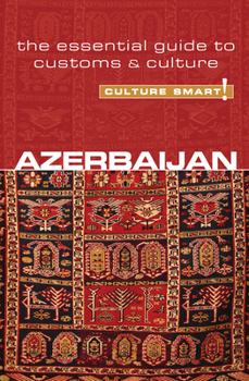 Azerbaijan - Culture Smart!: The Essential Guide to Customs & Culture - Book  of the Culture Smart!