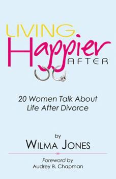 Paperback Living Happier After: 20 Women Talk About Life After Divorce Book