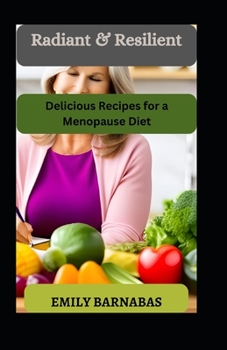 Paperback Radiant & Resilient: Delicious Recipes for a Menopause Diet Book
