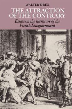 Paperback The Attraction of the Contrary: Essays on the Literature of the French Enlightenment Book