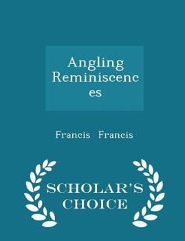 Paperback Angling Reminiscences - Scholar's Choice Edition Book