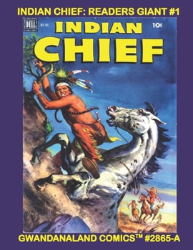 Indian Chief: Readers Giant #1: Gwandanaland Comics #2865-A: Economical Black & White Version - Issues #1-15 - Over 550 Pages of Classic Adventure!