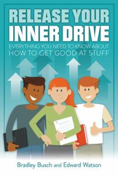 Paperback Release Your Inner Drive: Everything You Need to Know about How to Get Good at Stuff Book