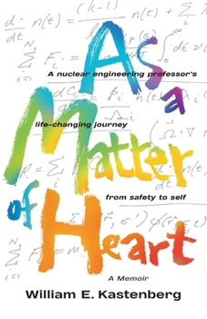 Paperback As a Matter of Heart: A nuclear engineering professor's life-changing journey from safety to self-A Memoir Book