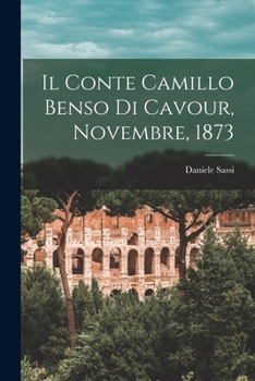 Paperback Il Conte Camillo Benso Di Cavour, Novembre, 1873 [Italian] Book