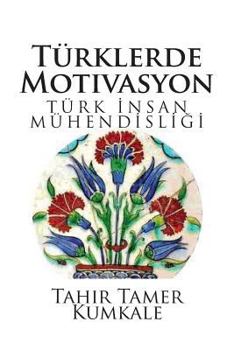 Paperback Turklerde Motivasyon: Turk Insan Muhendisligi [Turkish] Book