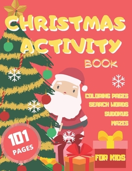 Paperback Christmas Activity Book: Coloring Pages with Search Words Sudokus and Mazes Perfect for Kids Book