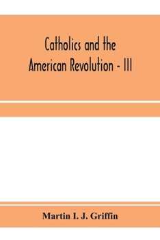 Paperback Catholics and the American revolution - III Book