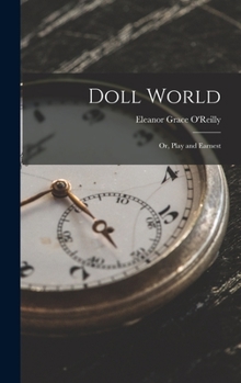 Hardcover Doll World; Or, Play and Earnest Book