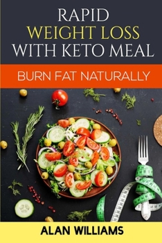 Rapid Weight Loss with Keto Meal: Burn fat Naturally