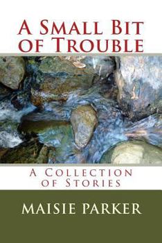 Paperback A Small Bit of Trouble: A Collection of Stories Book