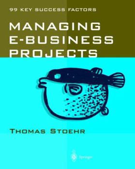 Paperback Managing E-Business Projects: 99 Key Success Factors Book