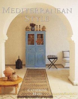 Hardcover Mediterranean Style: Relaxed Living Inspired by Strong Colors and Natural Materials Book