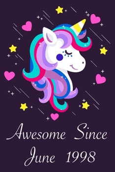 Awesome Since June 1998: 22 Year Old 22th Birthday gift Unicorn Born In June 1998, Journal Gift Book For Girls, Christmas Gift Book, Birthday Gift For ... to Write In and Memory Notebook lined