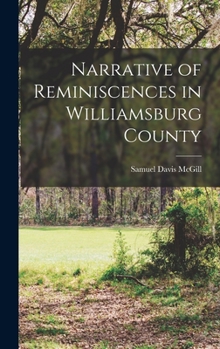 Hardcover Narrative of Reminiscences in Williamsburg County Book
