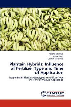 Paperback Plantain Hybrids: Influence of Fertilizer Type and Time of Application Book