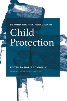 Paperback Beyond the Risk Paradigm in Child Protection: Current Debates and New Directions Book