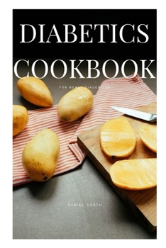 Paperback Diabetics Cookbook for Newly Diagonised Book