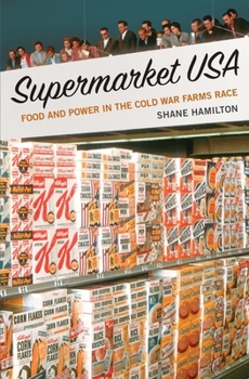 Hardcover Supermarket USA: Food and Power in the Cold War Farms Race Book