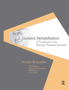 Hardcover Geriatric Rehabilitation: A Textbook for the Physical Therapist Assistant Book