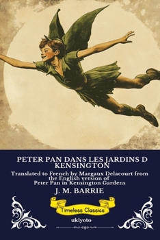 PETER PAN DANS LES JARDINS DE KENSINGTON French Version of Peter Pan (French Edition)