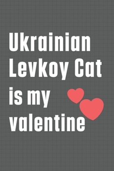 Ukrainian Levkoy Cat is my valentine: For Ukrainian Levkoy Cat Fans