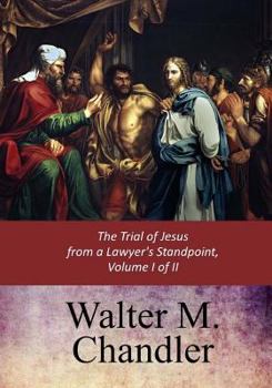 Paperback The Trial of Jesus from a Lawyer's Standpoint, Vol. I (of II) Book