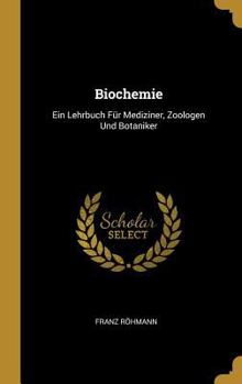 Hardcover Biochemie: Ein Lehrbuch Für Mediziner, Zoologen Und Botaniker [German] Book