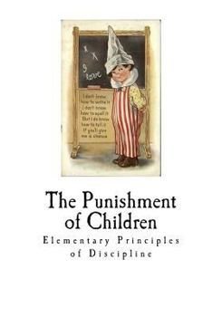 Paperback The Punishment of Children: Elementary Principles of Punishment Book