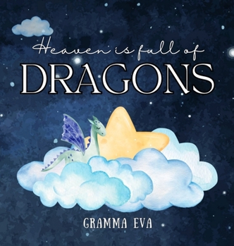 Hardcover Heaven is Full of Dragons Book