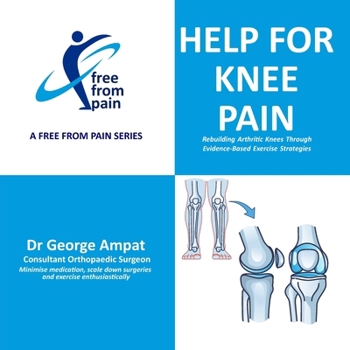 Paperback Help for Knee Pain: Rebuilding Arthritic Knees Through Evidence-Based Exercise Strategies Book