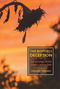 Hardcover The Biofuels Deception: Going Hungry on the Green Carbon Diet Book