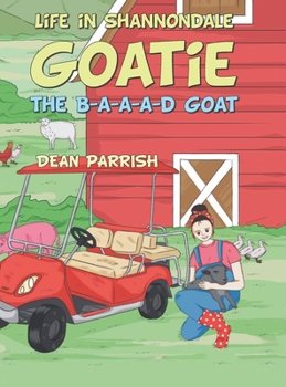 Life in Shannondale : Goatie the B-A-a-a-d Goat