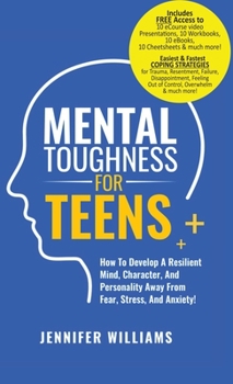 Hardcover Mental Toughness For Teens: Harness The Power Of Your Mindset and Step Into A More Mentally Tough, Confident Version Of Yourself! Book