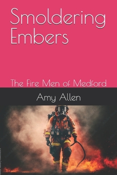 Smoldering Embers: The Fire Men of Medford (Hot Romance and Mystery)