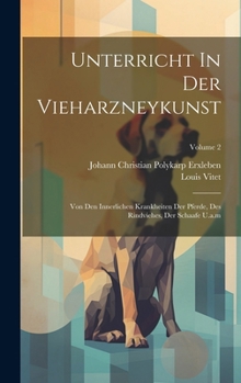Unterricht In Der Vieharzneykunst: Von Den Innerlichen Krankheiten Der Pferde, Des Rindviehes, Der Schaafe U.a.m; Volume 2
