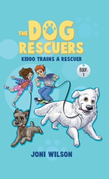 Hardcover The Dog Rescuers: Kiddo Trains A Rescuer Book
