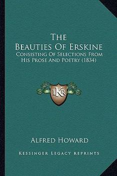 Paperback The Beauties Of Erskine: Consisting Of Selections From His Prose And Poetry (1834) Book