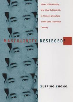 Paperback Masculinity Besieged?: Issues of Modernity and Male Subjectivity in Chinese Literature of the Late Twentieth Century Book