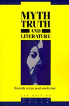 Paperback Myth, Truth, and Literature: Towards a True Post-Modernism Book