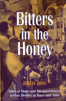 Paperback Bitters in the Honey: Tales of Hope and Disappointment Across Divides of Race and Time Book